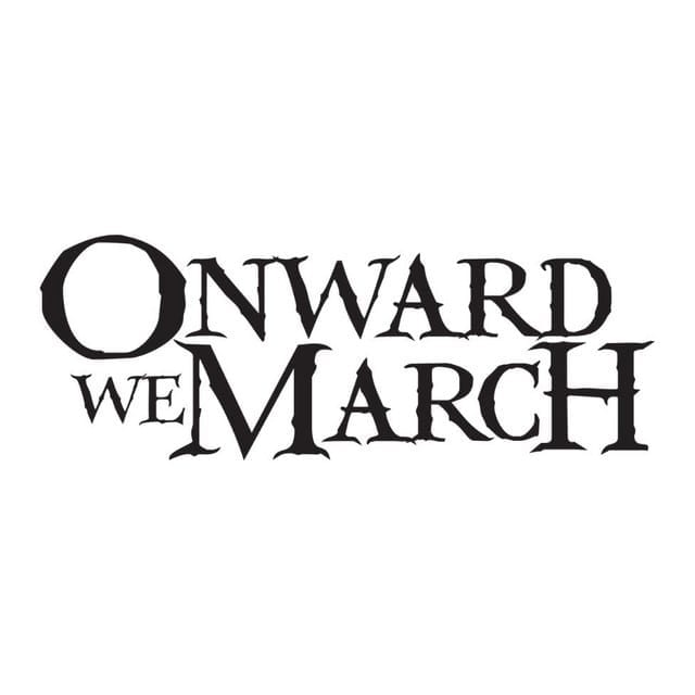 Onward We March