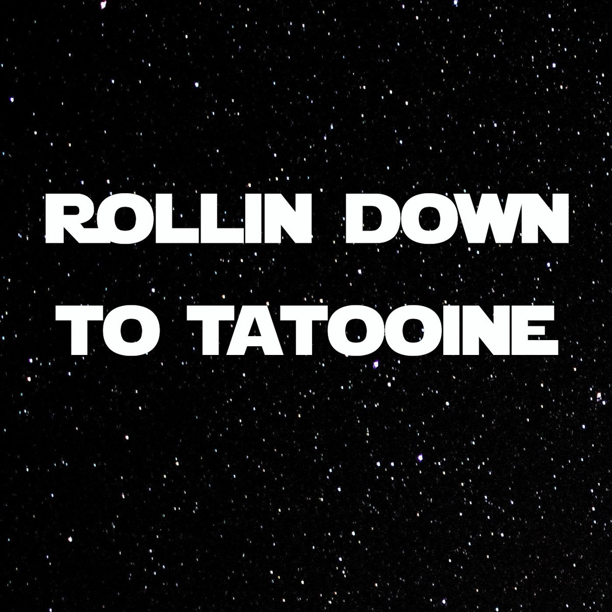 Rollin Down To Tatooine