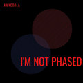 I'm Not Phased