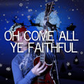 Oh Come All Ye Faithful