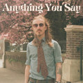 Anything You Say