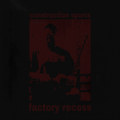 Factory Recess