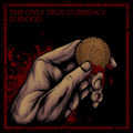 The Only True Currency Is Blood